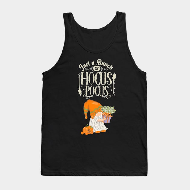 Just A Bunch Or Hocus Pocus Gnome Pumpkin Tank Top by Adam4you